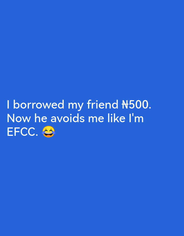The image is a meme with white text on a blue background. The text reads: "I borrowed my friend ₦500. Now he avoids me like I'm EFCC. 😂". There is no discernible location in Lagos, Nigeria, or any other city depicted. The image is a digital graphic with no physical scene to describe.