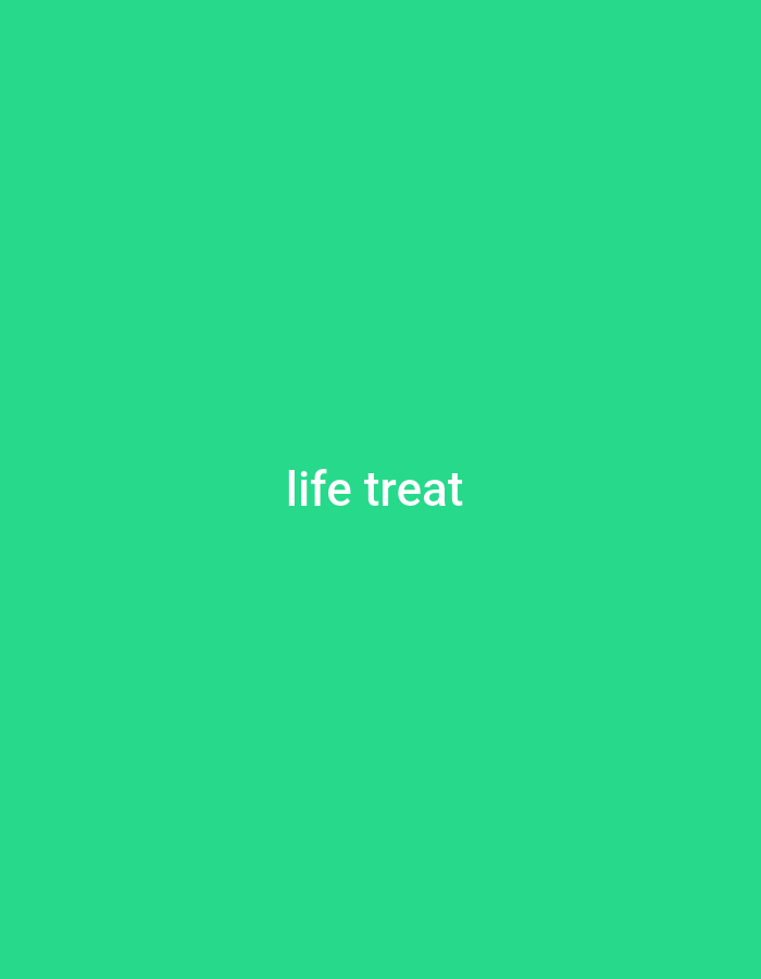 A white text overlay reads "life treat" on a solid, bright green background. The text is centered horizontally and vertically within the image.