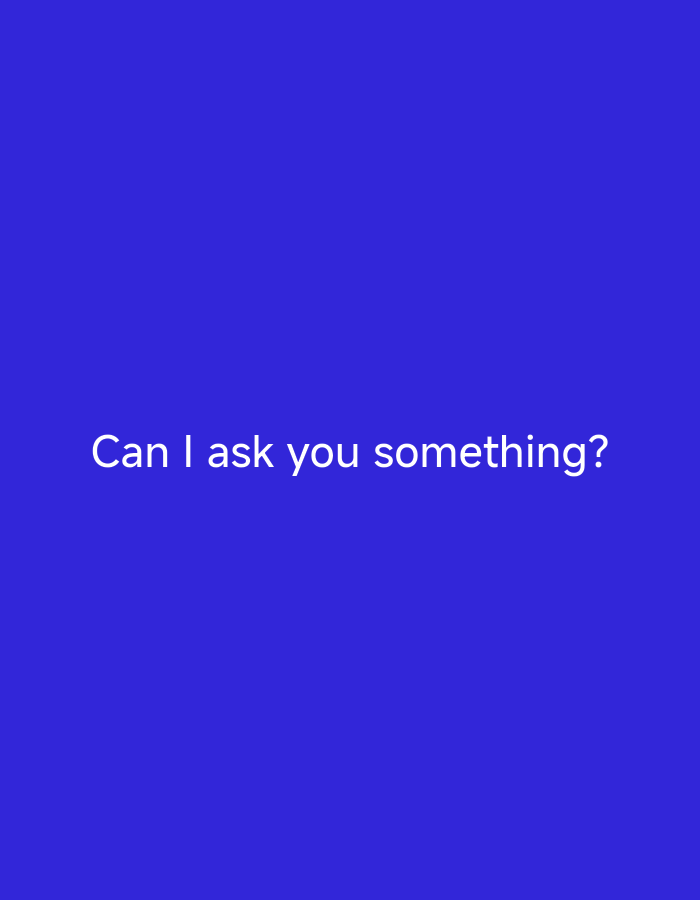 The image is a simple, minimalist graphic with white text on a solid royal blue background. The text, positioned in the lower-middle of the frame, reads "Can I ask you something?". There are no people, objects, actions, or environmental details depicted in the image. Its origin is not related to Nsugpe, Nigeria.