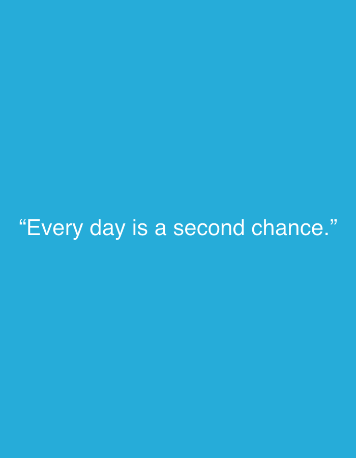The image displays a white text quote centered against a solid, vibrant blue background. No people, objects, or specific scenes are depicted. The text, enclosed in quotation marks, reads: "Every day is a second chance." The quote is written in a clean, sans-serif font. The blue background is uniform and lacks any discernible textures or patterns. There are no visual cues within the image itself to indicate a specific time of day, weather conditions, or the provided location context of Sofiivska Borshchahivka, Ukraine. The overall tone conveyed by the text is one of hope and opportunity.