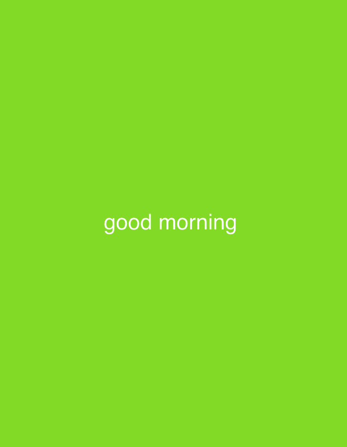 The image displays the words "good morning" in white text against a bright green background. The text is centered horizontally and vertically on the screen. There are no people, objects, or environmental details visible in the image, and therefore no specific location in the city of Rafin Par, Nigeria can be inferred.