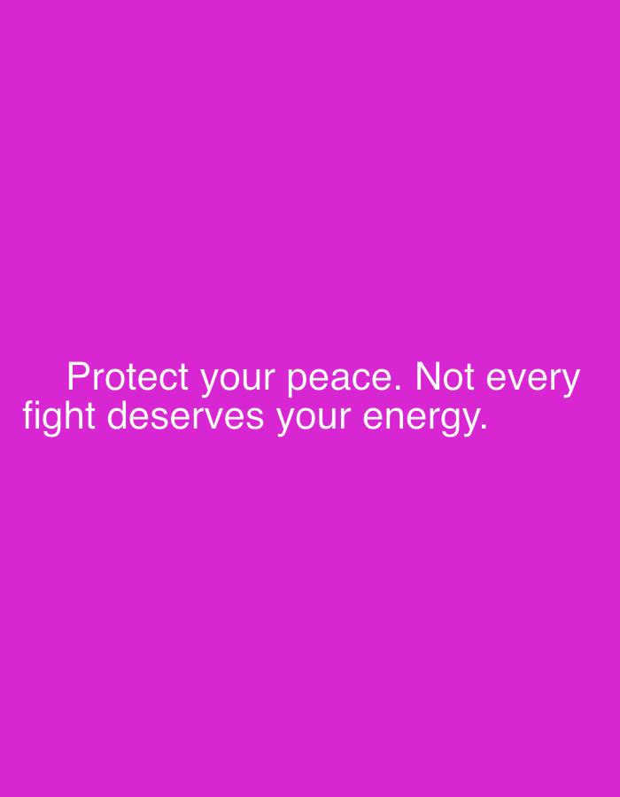A white text quote is displayed in the center of a bright pink, solid background. The quote reads, "Protect your peace. Not every fight deserves your energy."