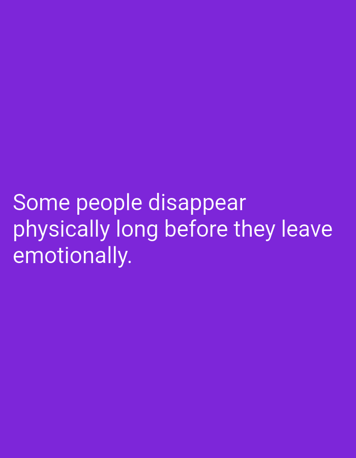 A simple image with a plain purple background features white text. The text reads: "Some people disappear physically long before they leave emotionally." There is no discernible location within Mansehra, Pakistan.