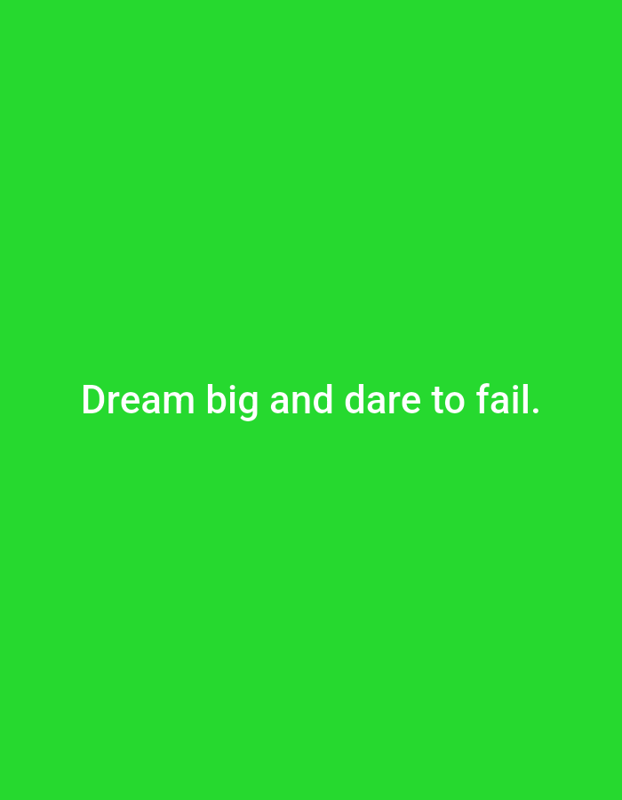 A motivational quote, "Dream big and dare to fail," is displayed in white text against a vibrant green background. The text is centered on the screen and appears to be from a social media post or similar digital content. There are no people, objects, or specific environmental details present beyond the text and its background.
