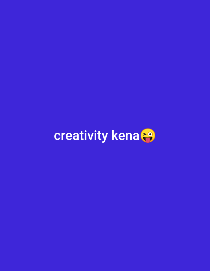 The image is a simple, minimalist graphic with a solid royal blue background. Centered on the screen, in white text, is the phrase "creativity kena". To the right of the text, a winking emoji with its tongue sticking out is displayed. The emoji adds a playful and humorous element to the message. The overall aesthetic is clean and modern, with no other objects, people, or scene elements present. The focus is solely on the text and the emoji, conveying a lighthearted sentiment about creativity. The lack of specific setting or time cues makes the message universally applicable.
