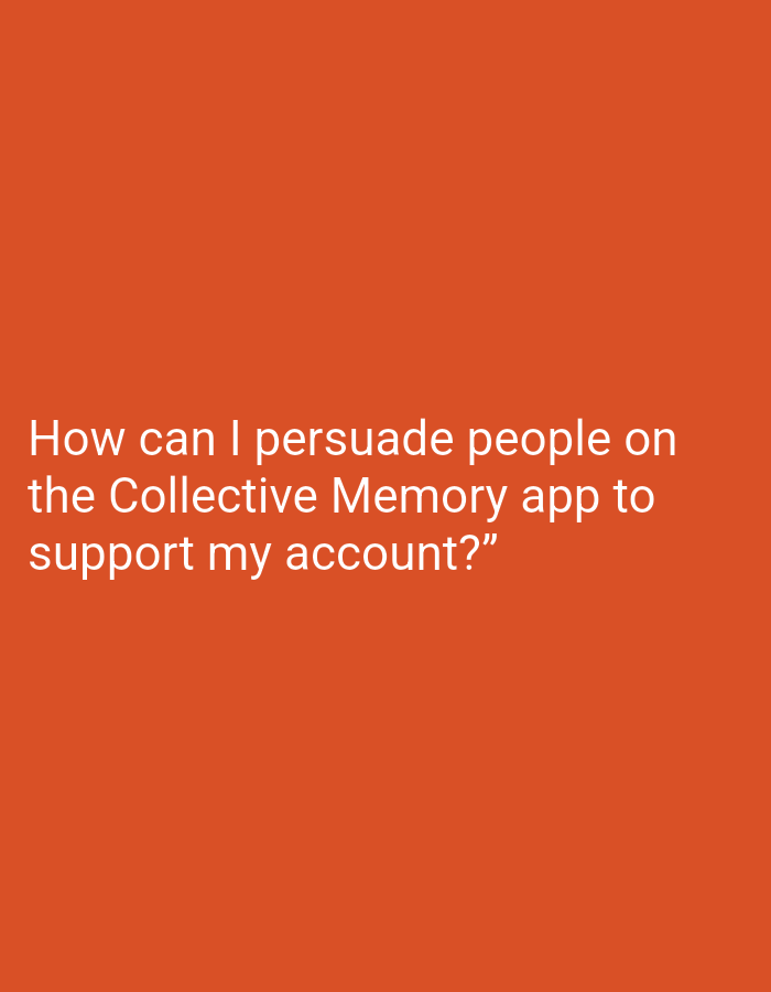 The image features white text on an orange background, asking the question, "How can I persuade people on the Collective Memory app to support my account?" There are no people, objects, actions, or interactions present in the image. The environment is a solid, flat orange color, serving as a background for the text. The location Bukit Ketok, Indonesia is not detectable within the image.