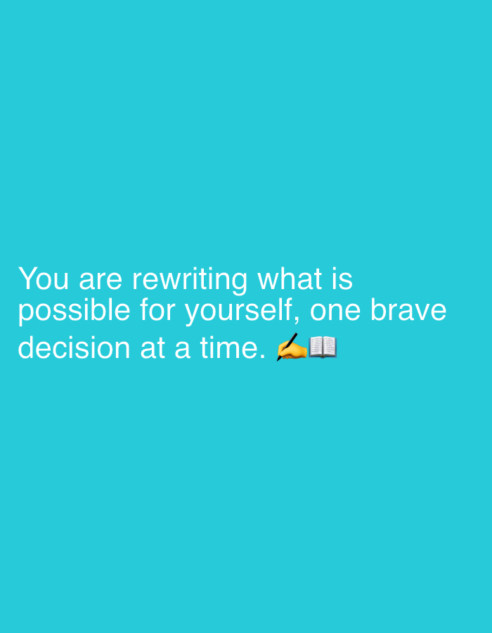 This is a close-up, medium shot of a digital image with a bright teal background. The text "You are rewriting what is possible for yourself, one brave decision at a time." is displayed in white, sans-serif font. To the right of the word "time," there is an emoji depicting a hand holding a pen and an open book. The image appears to be a motivational quote or affirmation. There are no people, objects, or specific scene details visible beyond the text and emoji. The lighting is even and consistent, suggesting it was captured digitally rather than from a real-world scene. There are no indications of time of day, weather, or specific location within the image itself. The overall mood is positive and inspiring due to the message.