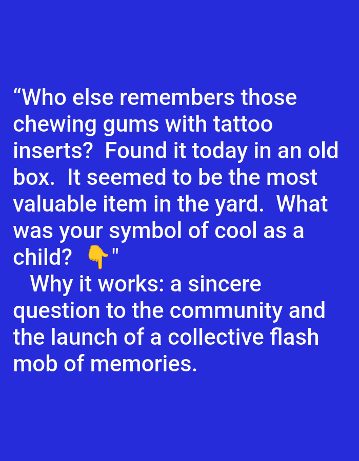 The image is a social media post with text on a royal blue background. The text is in white and appears to be a personal anecdote and reflection. It reads: "Who else remembers those chewing gums with tattoo inserts? Found it today in an old box. It seemed to be the most valuable item in the yard. What was your symbol of cool as a child? 👆 " "Why it works: a sincere question to the community and the launch of a collective flash mob of memories." There is no depiction of Pushkino, Russia, or any identifiable elements of that location within the image.