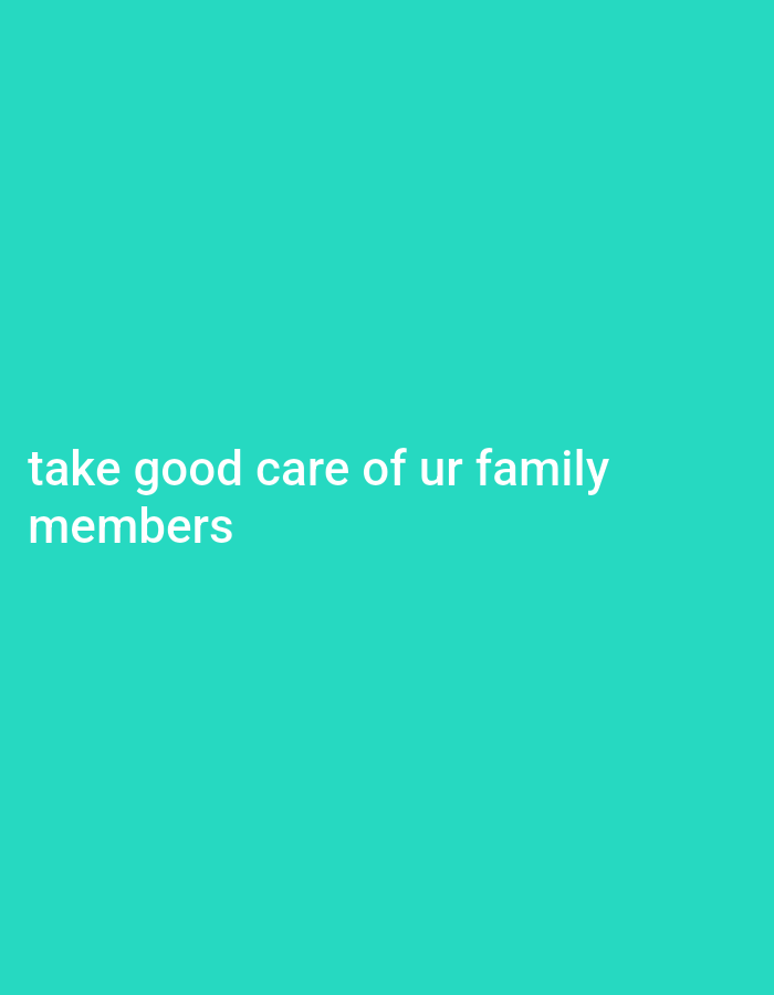 The image shows the text "take good care of ur family members" on a teal background. The text is white and appears to be in a sans-serif font. There are no people, objects, or environmental details visible in the image. The location in the city of Gboko, Nigeria is not ascertainable from the image.