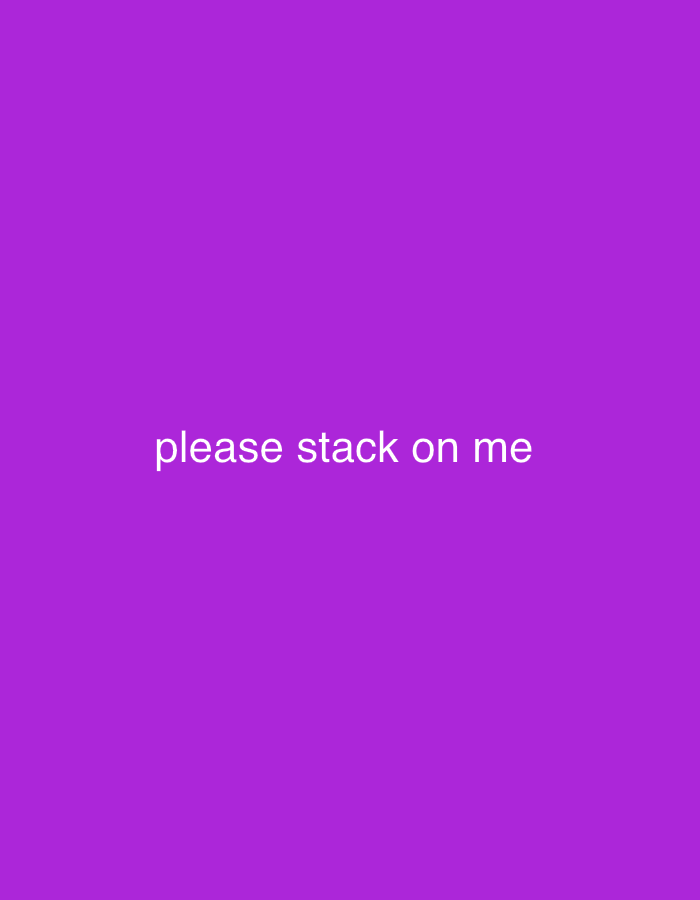A solid purple background is present with white text in the center that reads "please stack on me".