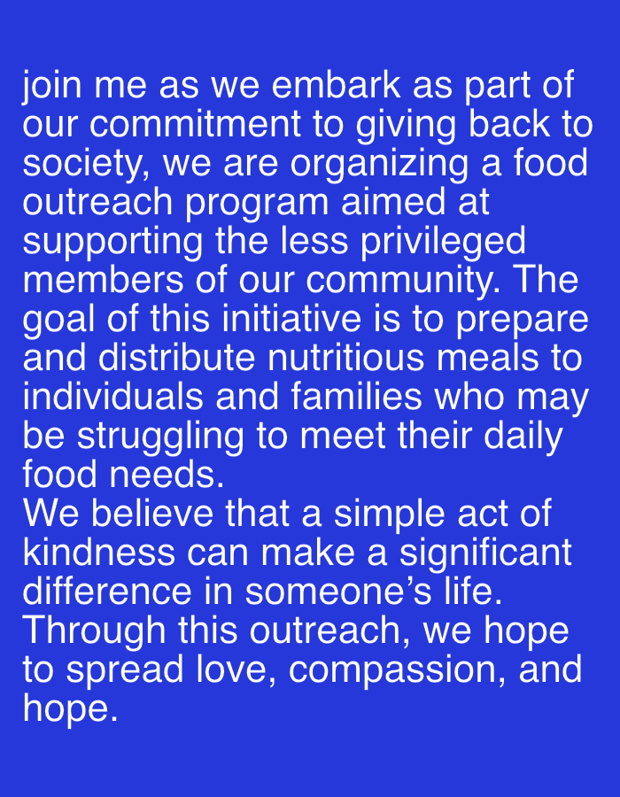 The image displays a textual announcement on a solid royal blue background. The text, rendered in white sans-serif font, describes a food outreach program. This initiative is organized as part of a commitment to giving back to society and aims to support less privileged members of the community in the city of Kubwa, Nigeria. The program's objective is to prepare and distribute nutritious meals to individuals and families facing daily food insecurity. The message conveys a belief in the significant impact of simple acts of kindness, with the outreach endeavoring to spread love, compassion, and hope.