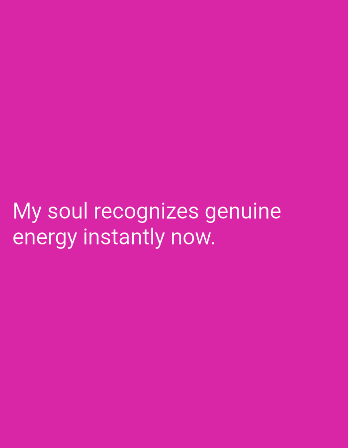 The image is a solid pink background with white text. The text reads "My soul recognizes genuine energy instantly now." There is no discernible location in Mansehra, Pakistan, or any people, subjects, objects, actions, or interactions depicted in the image.