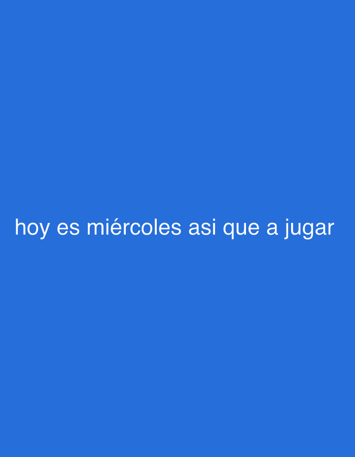 The image contains white text on a solid blue background. The text reads "hoy es miércoles asi que a jugar". This translates from Spanish to English as "today is Wednesday so let's play". There are no other objects or subjects visible in the image. The location of Santa Ana, Venezuela is not depicted or referenced in the image.