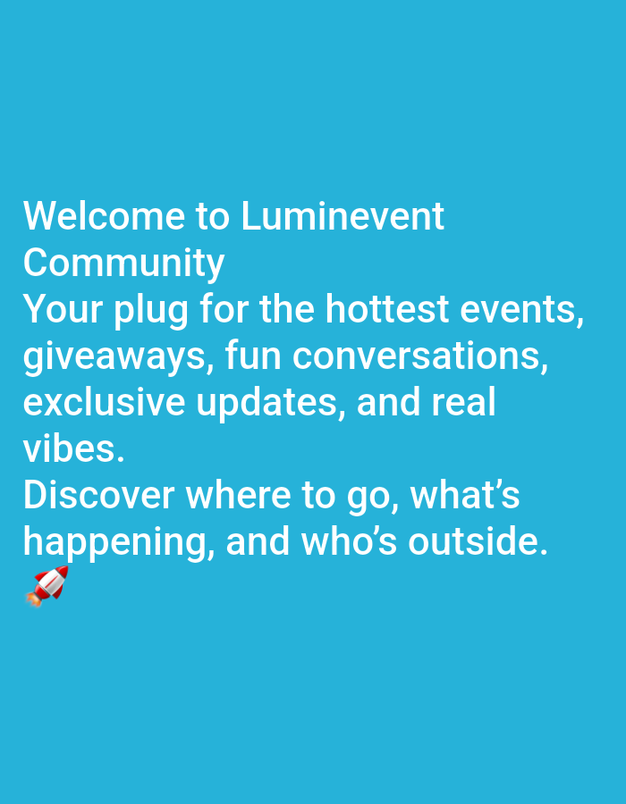 The image is a light blue digital graphic with white text and a small rocket emoji. The text reads "Welcome to Luminevent Community Your plug for the hottest events, giveaways, fun conversations, exclusive updates, and real vibes. Discover where to go, what's happening, and who's outside." There is no discernible city of Jos, Nigeria, or any other specific geographical location depicted in the image.