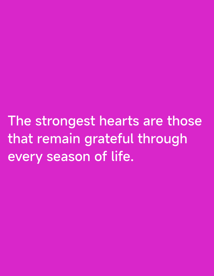 A solid magenta background displays the white text, "The strongest hearts are those that remain grateful through every season of life." There are no other elements in the image. The location of the image in the city of Lhokseumawe, Indonesia is not depicted.