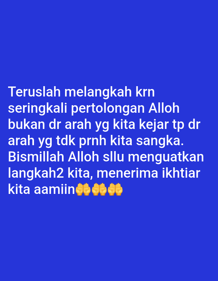 The image displays a dark blue background with white text overlayed, forming a religious quote. The quote reads, "Teruslah melangkah krn seringkali pertolongan Alloh bukan dr arah yg kita kejar tp dr arah yg tdk prnh kita sangka. Bismillah Alloh sllu menguatkan langkah2 kita, menerima ikhtiar kita aamiin." Below the text, there are five hand prayer emojis. The image is a digital graphic and does not depict any specific location in Lumajang, Indonesia, or any other real-world environment.