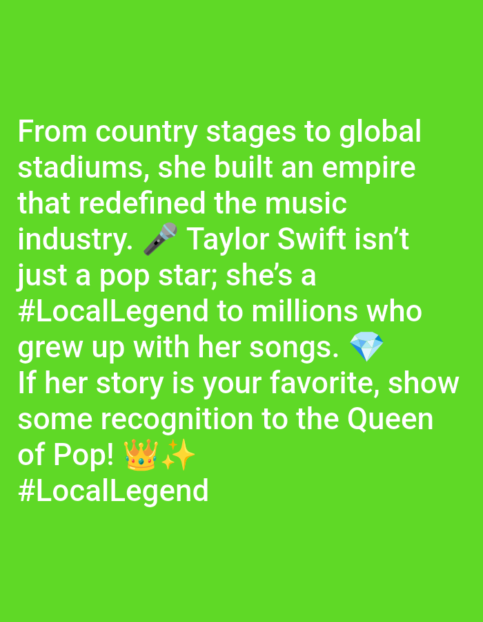 The image is a green background with white text. The text discusses Taylor Swift and her impact on the music industry, referring to her as a "Queen of Pop" and a "#LocalLegend." There are also emoji icons included, such as a microphone, diamond, crown, and sparkles.