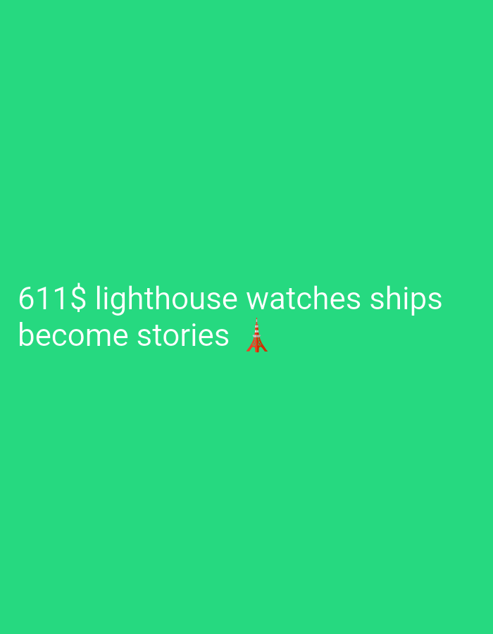 The image displays text overlaid on a bright green background. The text reads "611$ lighthouse watches ships become stories" followed by a red lighthouse emoji. There are no people, cities, or other environmental details visible in the image.