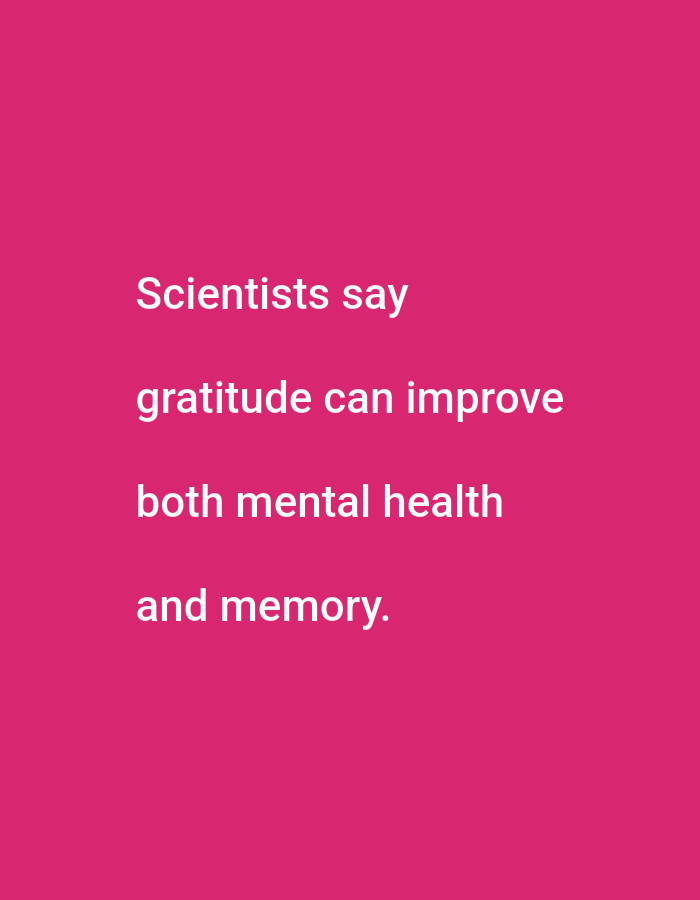 The image displays white text on a solid pink background. The text reads:
"Scientists say
gratitude can improve
both mental health
and memory."
There are no people, objects, actions, interactions, or environmental features depicted in the image. The location in Lagos, Nigeria is not ascertainable from the image.