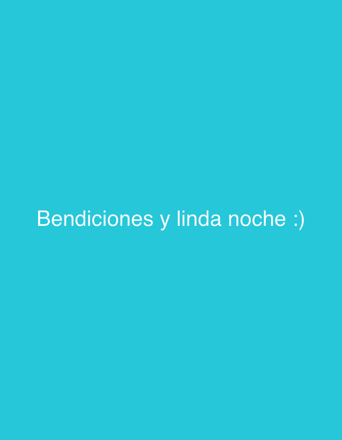 The image is a vertically oriented photograph of a solid, bright cyan background. White text is centered horizontally and appears in the lower portion of the frame. The text reads, "Bendiciones y linda noche :)" which translates from Spanish to "Blessings and good night :)". There are no people, objects, or discernible environmental features present in the image. The location in Tinaquillo, Venezuela, is not visually represented in the photograph.