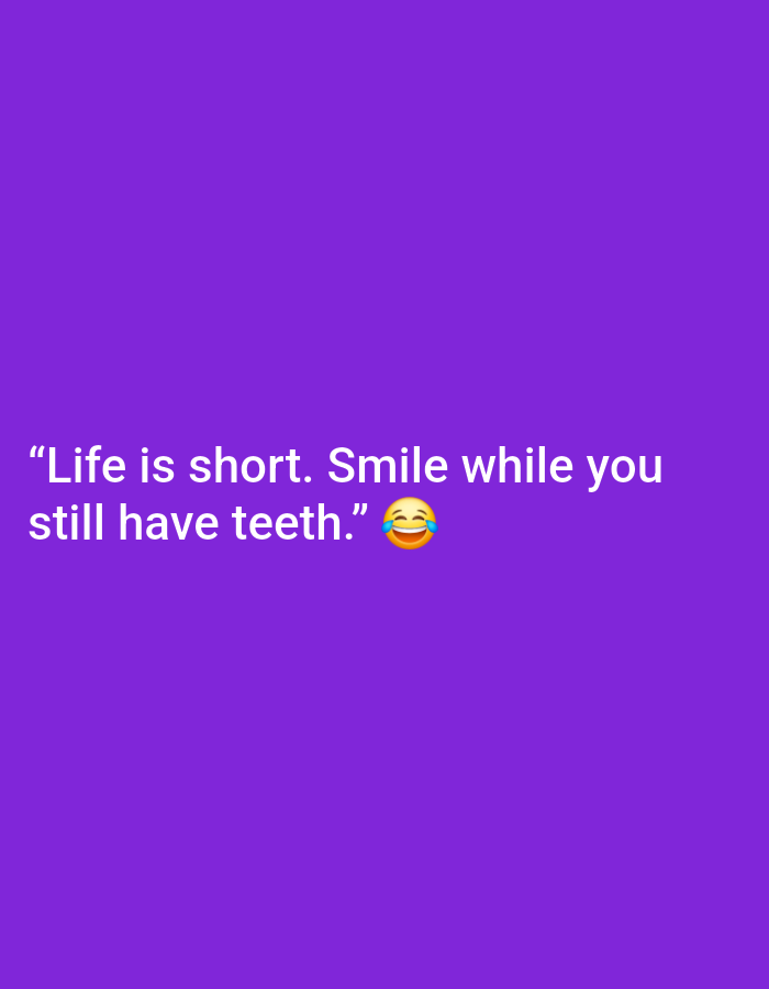 The image displays a purple background with white text. The text reads, "Life is short. Smile while you still have teeth." To the right of the text, there is a laughing emoji. There are no people, objects, or environmental elements visible in the image that would indicate a location in Tanjungsari, Indonesia.