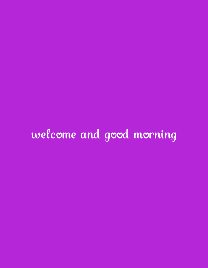 A digital image displays the text "welcome and good morning" in a playful, white font against a solid purple background. Two of the "o" characters in the text are replaced with heart shapes, one in "welcome" and one in "morning."