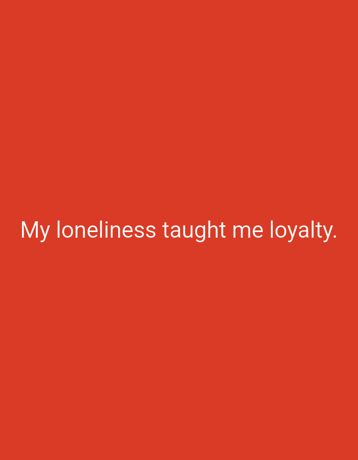 The image shows a plain red background with white text that reads "My loneliness taught me loyalty." There are no people, objects, actions, interactions, or environmental details present in the image. The location in the city of Lassan, Pakistan is not ascertainable from the image provided.