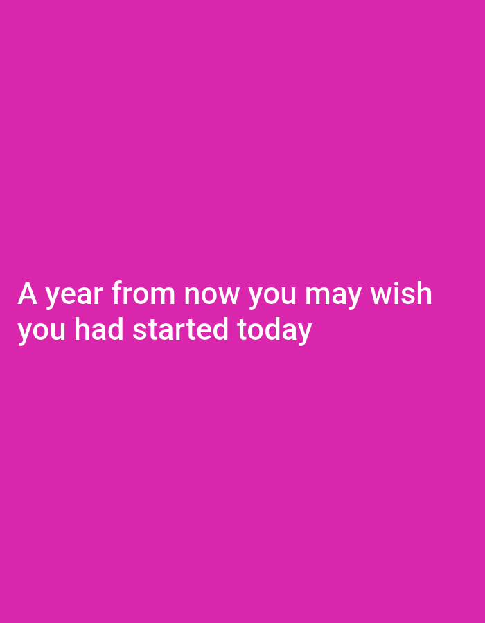 The image contains white text on a pink background. The text reads "A year from now you may wish you had started today". There are no people, subjects, objects, or actions visible in the image, and it does not depict any recognizable location in the city of Keffi, Nigeria.