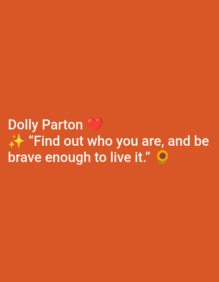 A quote attributed to Dolly Parton is displayed on an orange background. The quote reads, "Find out who you are, and be brave enough to live it." The text is white, with a red heart emoji following "Dolly Parton" and two sparkling star emojis preceding the quote. A sunflower emoji appears at the end of the quote. There is no discernible location or context related to Ramraj, India.