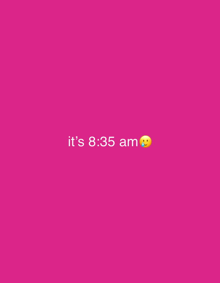 The image is a solid, bright pink background with white text in the center that reads "it's 8:35 am" followed by a yellow crying emoji. There is no information or visual content in the image that can be used to determine its location in Sofia, Bulgaria.