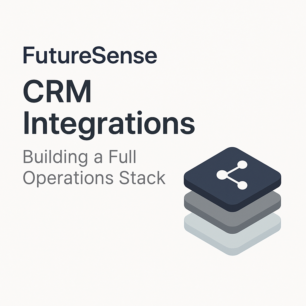 FutureSense CRM Integrations: Building a Full Operations Stack