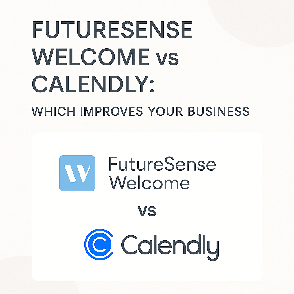 FutureSense Welcome vs Calendly: Which Improves Your Business