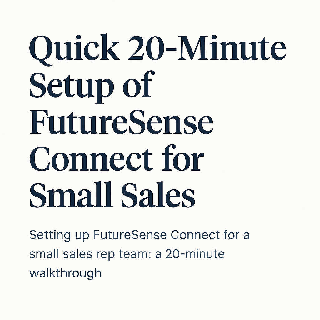 Quick 20‑Minute Setup of FutureSense Connect for Small Sales
