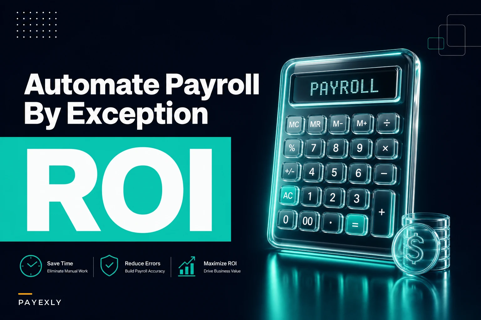 Automate payroll by exception: prioritization model, ROI calculator and automation acceptance tests