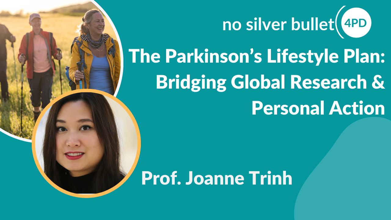 "The Parkinson’s Lifestyle Plan: Bridging Global Research & Personal Action" by Prof. Joanne Trinh