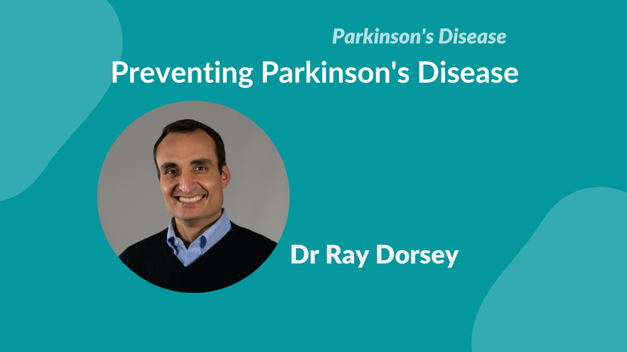 “Preventing Parkinson's Disease” - an interview with Dr Ray Dorsey