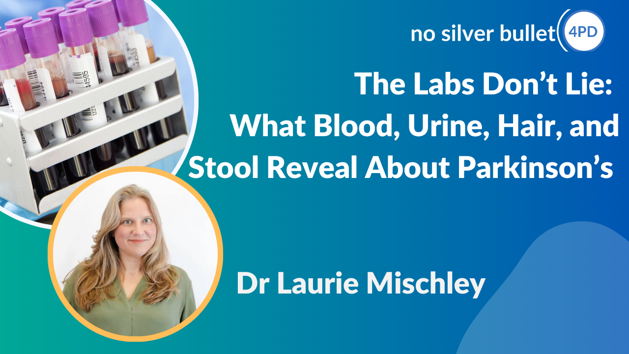 "The Labs Don’t Lie: What Blood, Urine, Hair, and Stool Reveal About Parkinson’s" by Dr L Mischley
