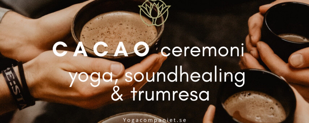 Cacaoceremoni, yoga, soundhealing & trumresa