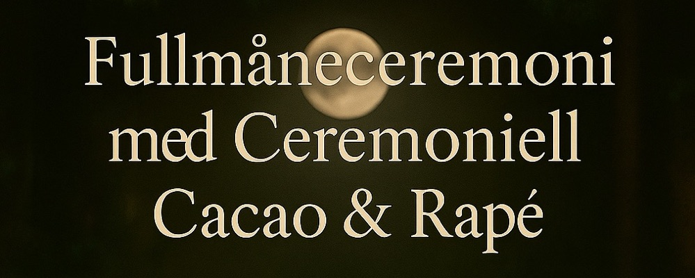 Fullmåne ceremoni med Ceremoniell Cacao & Rape'