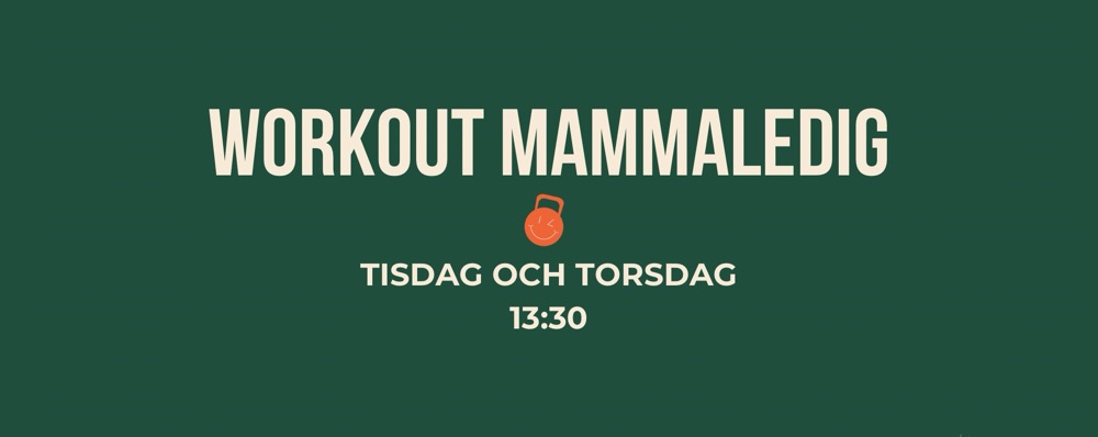 Workout Mammaledig Tisdag + Torsdag 13:30