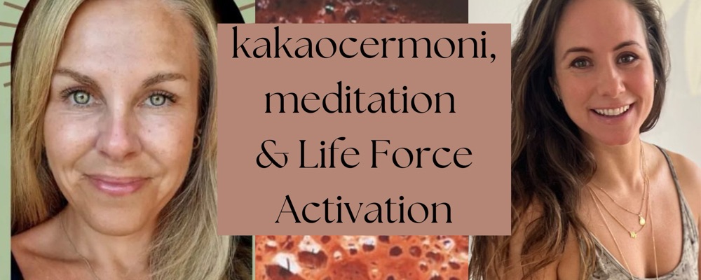 SKÖVDE ~Life Force Activation, kakaocermoni & meditation.