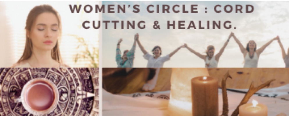 Women’s Circle: Cord cutting & Healing