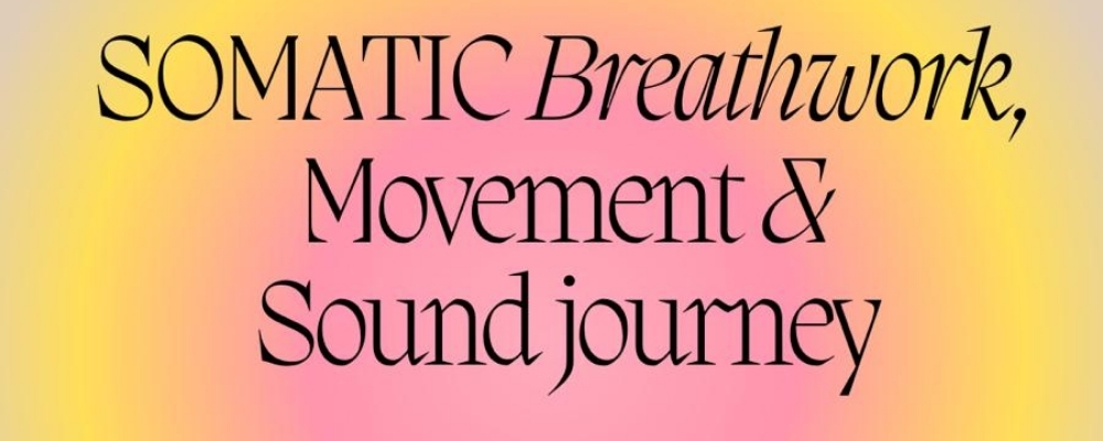 Somatic Breathwork, Movement & Sound journey