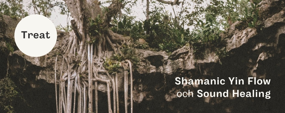 Treat – Shamanic Yin Flow och Sound Healing 18/10