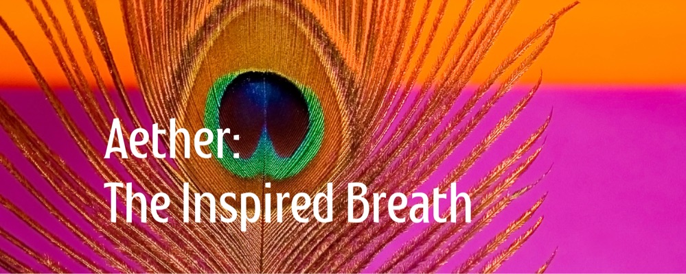 Aether: The Inspired Breath