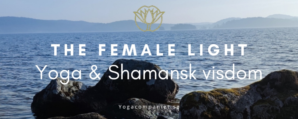 Yoga & Shamansk visdom: The Female Light