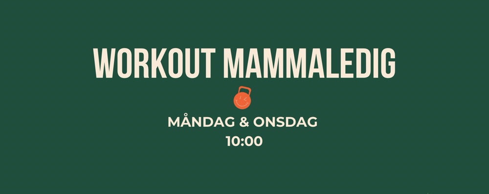 Workout Mammaledig Måndag + Onsdag 10:00