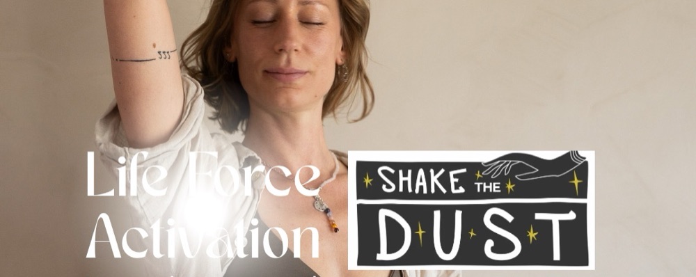 ONLINE Life Force Activation & Shake the dust