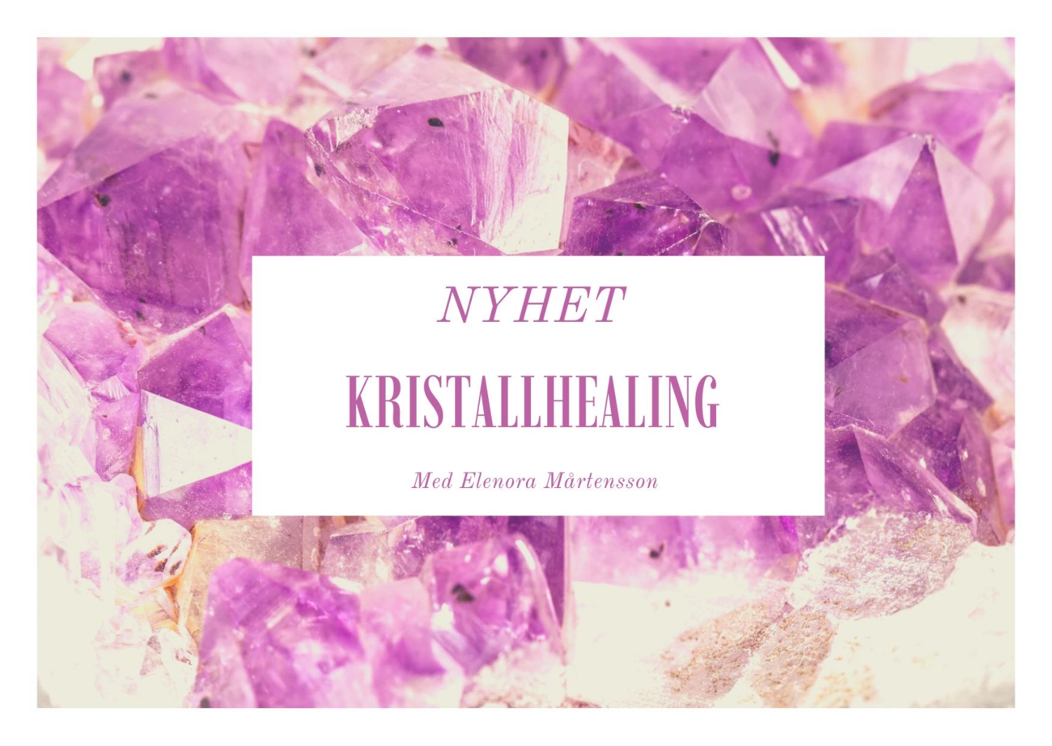 NYHET Grupp Kristallhealing med Elenora Mårtensson