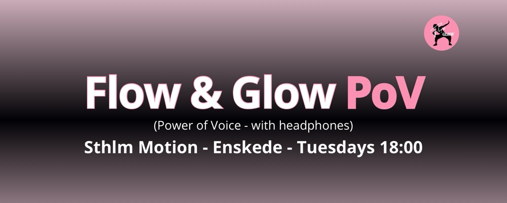 Enskede - Start Mars - Tuesdays 18:00 - Flow & Glow PoV